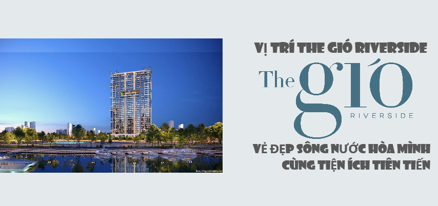 Vị Trí Sầm Uất Tại Dự án The Gió Riverside